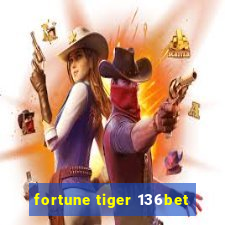 fortune tiger 136bet